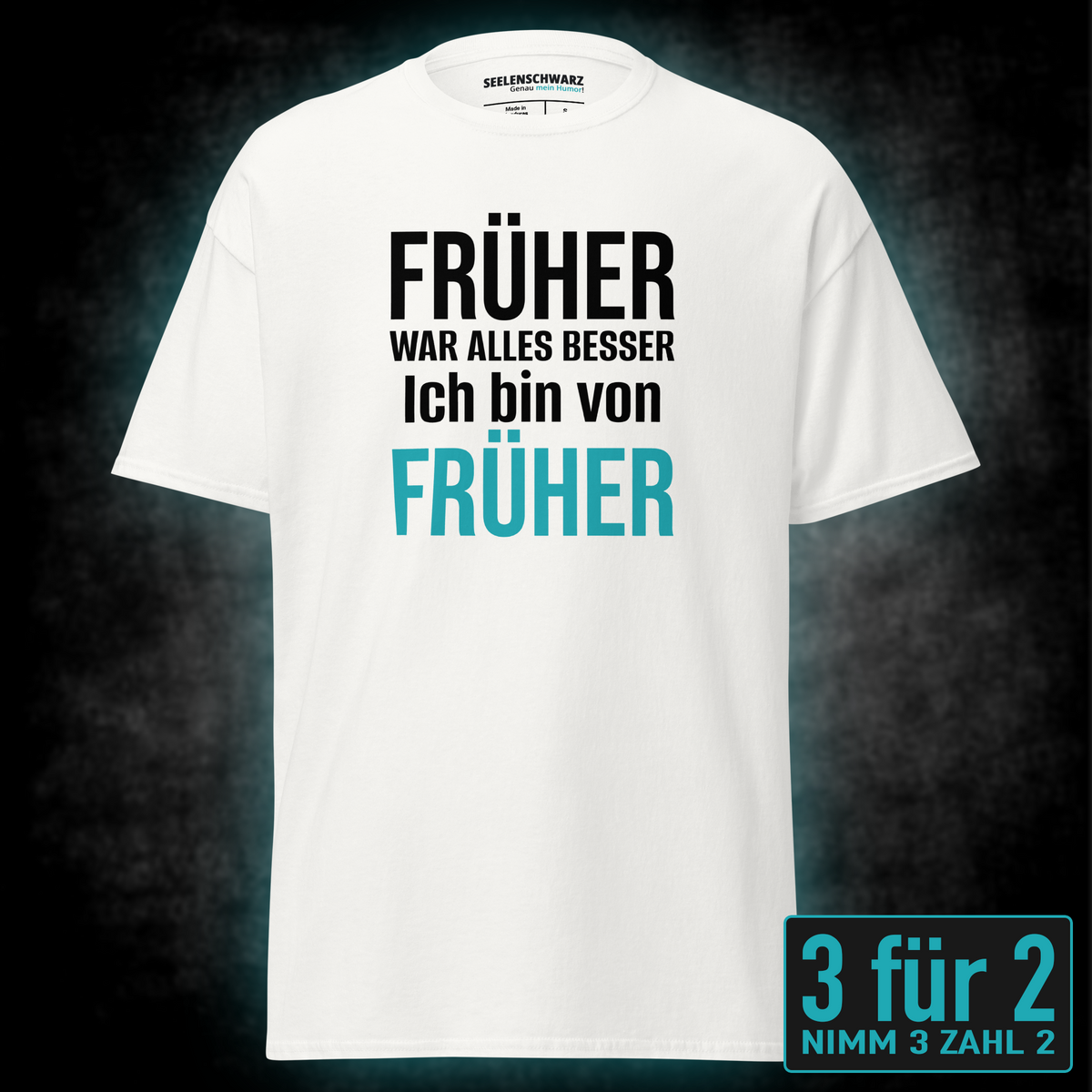 Früher war alles besser, Unisex T-Shirt