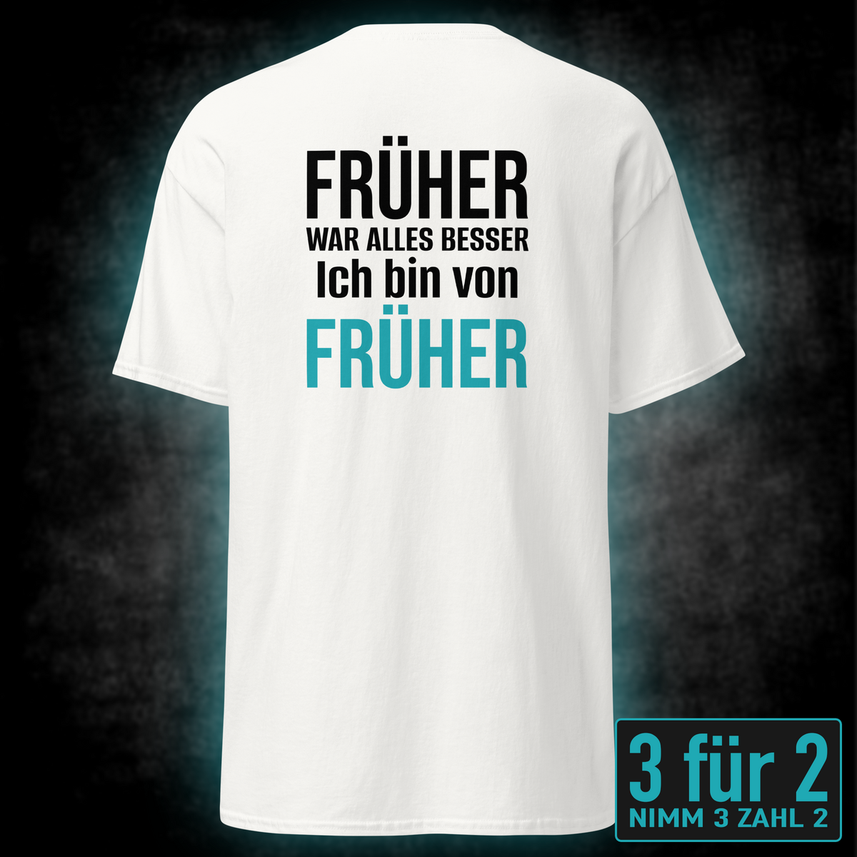 Früher war alles besser, Unisex T-Shirt Rücken