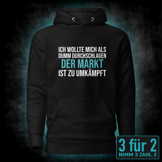 Der Markt ist zu umkämpft, Unisex Hoodie