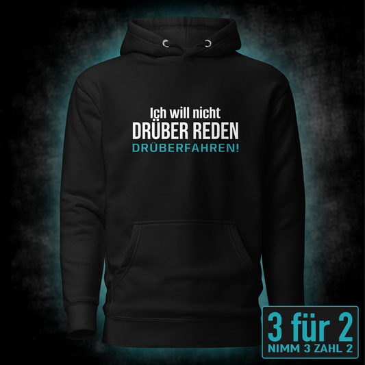 Hoodie schwarzer Humor Spruch: Ich will nicht drüber reden, drüberfahren!