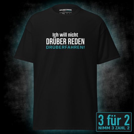 T-Shirt schwarzer Humor Spruch: Ich will nicht drüber reden, drüberfahren!