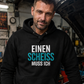 Einen Scheiss muss ich, Unisex Hoodie