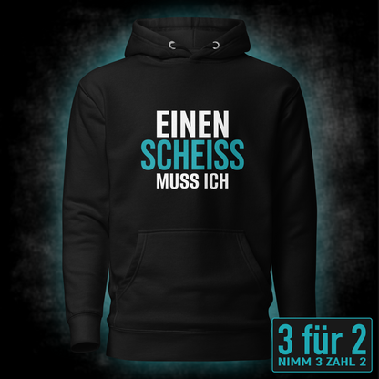 Einen Scheiss muss ich, Unisex Hoodie