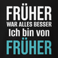Früher war alles besser, Unisex T-Shirt