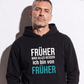 Früher war alles besser, Unisex Hoodie