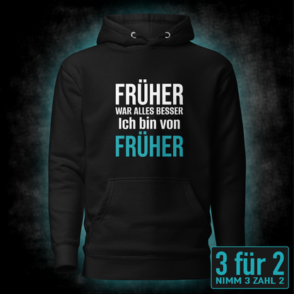 Früher war alles besser, Unisex Hoodie
