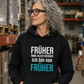 Früher war alles besser, Unisex Hoodie
