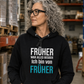 Früher war alles besser, Unisex Hoodie