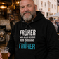 Früher war alles besser, Unisex Hoodie