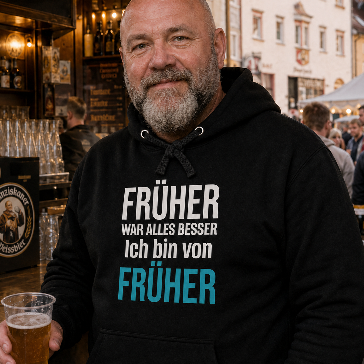 Früher war alles besser, Unisex Hoodie
