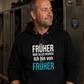 Früher war alles besser, Unisex Hoodie