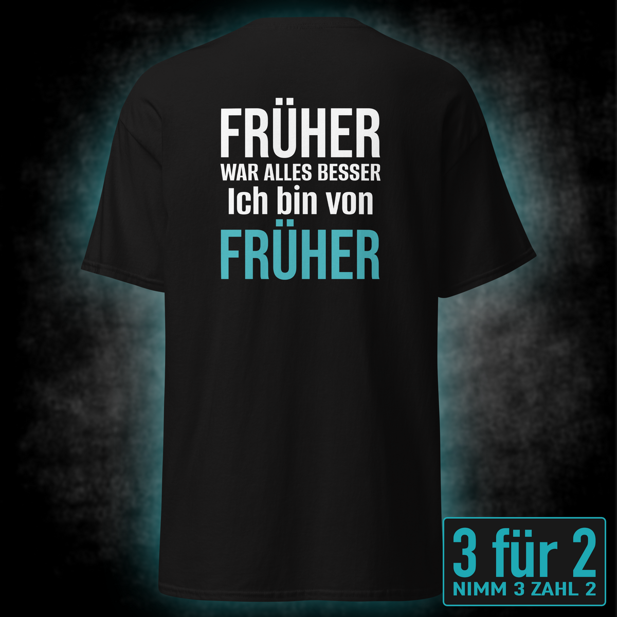 Früher war alles besser, Unisex T-Shirt Rücken