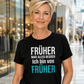 Früher war alles besser, Unisex T-Shirt
