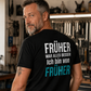 Früher war alles besser, Unisex T-Shirt Rücken
