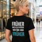 Früher war alles besser, Unisex T-Shirt Rücken