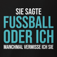 Fussball oder ich, Unisex Hoodie