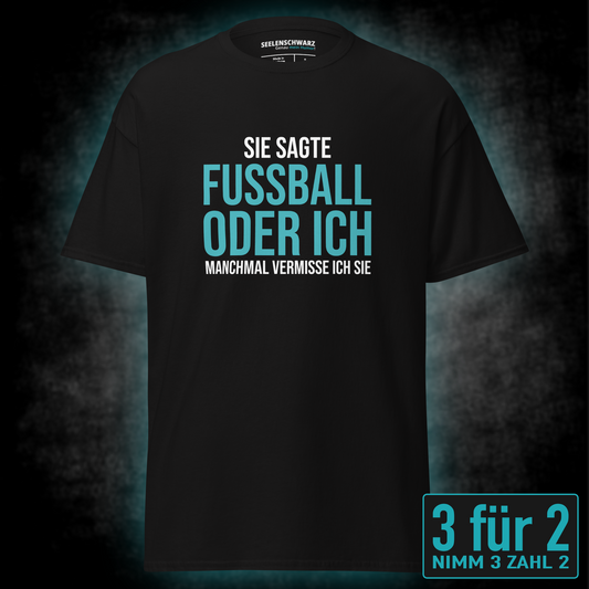 Fussball oder ich, Unisex T-Shirt