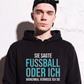 Fussball oder ich, Unisex Hoodie
