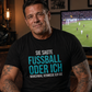 Fussball oder ich, Unisex T-Shirt