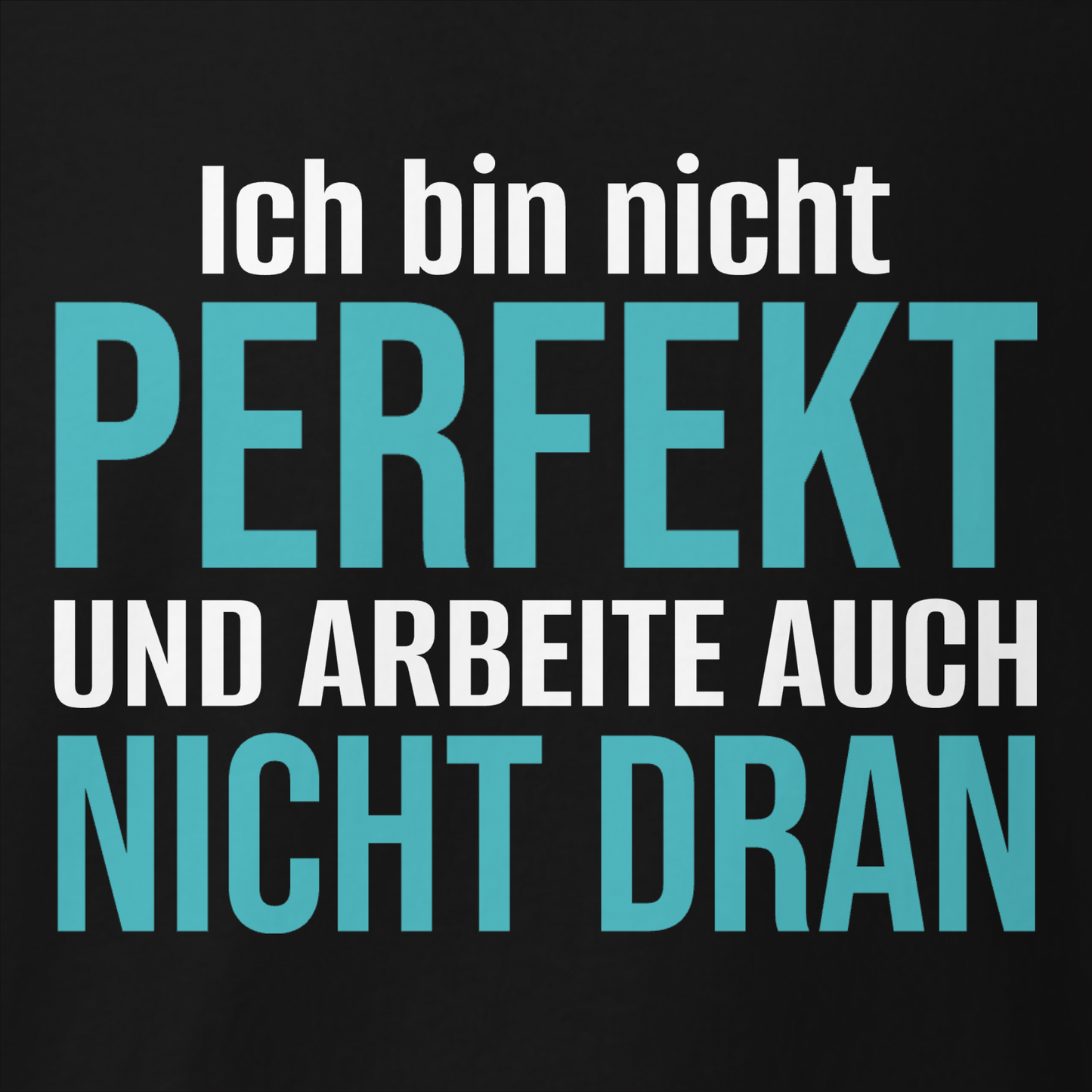 Ich bin nicht perfekt, Unisex T-Shirt