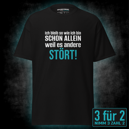 Ich bleib so wie ich bin, Unisex T-Shirt