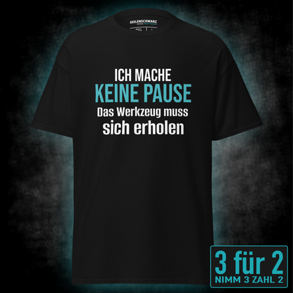Ich mache keine Pause, Unisex T-Shirt