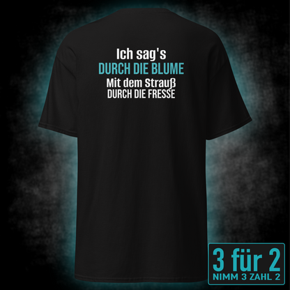 Ich sag’s durch die Blume, Unisex T-Shirt Rücken