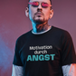 Motivation durch Angst, Unisex T-Shirt